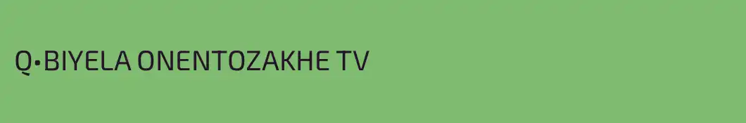 Q•BIYELA ONENTOZAKHE TV